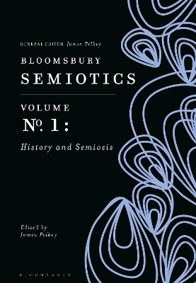 Bloomsbury Semiotics Volume 1: History and Semiosis