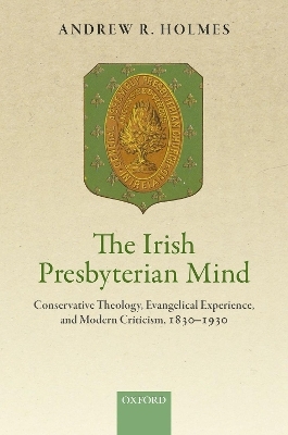 The Irish Presbyterian Mind - Andrew R. Holmes
