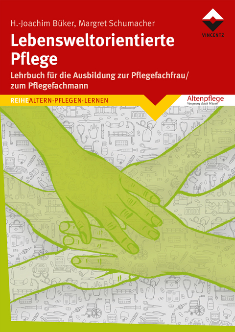 Lebensweltorientierte Pflege - Heinz-Joachim B&uuml;ker, Margret Schumacher