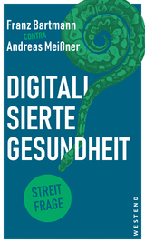 Digitalisierte Gesundheit - Franz Bartmann, Andreas Mei&szlig;ner