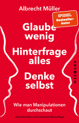 Glaube wenig, hinterfrage alles, denke selbst - Müller, Albrecht