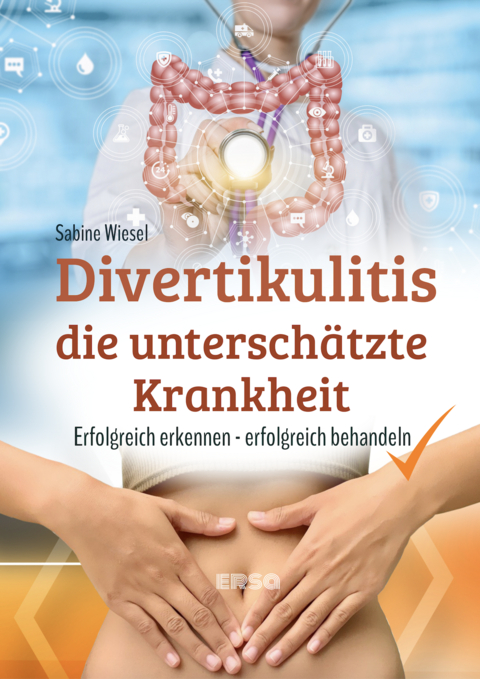 Divertikulitis - Die untersch&auml;tzte Krankheit - Sabine Wiesel
