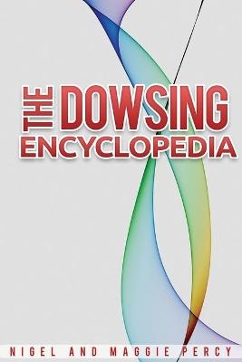 The Dowsing Encyclopedia - Maggie Percy, Nigel Percy