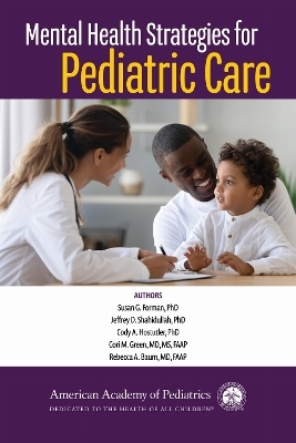 Mental Health Strategies for Pediatric Care - Susan G. Forman, Jeffrey D. Shahidullah, Cody A. Hostutler, Cori M. Green, Rebecca A. Baum