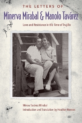 The Letters of Minerva Mirabal and Manolo Tav&aacute;rez - Minou Tav&aacute;rez Mirabal