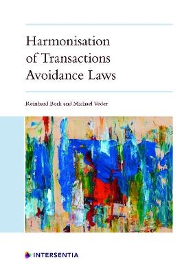 Harmonisation of Transactions Avoidance Laws - Reinhard Bork, Michael Veder