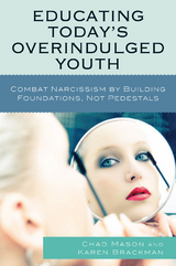 Educating Today's Overindulged Youth -  Karen Brackman,  Chad Mason