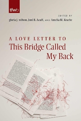 A Love Letter to This Bridge Called My Back - 
