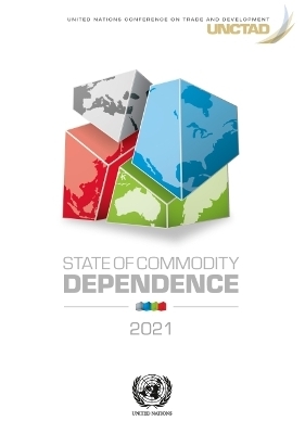 State of commodity dependence 2021 -  United Nations Conference on Trade and Development