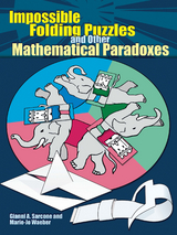 Impossible Folding Puzzles and Other Mathematical Paradoxes - Gianni A. Sarcone, Marie-Jo Waeber