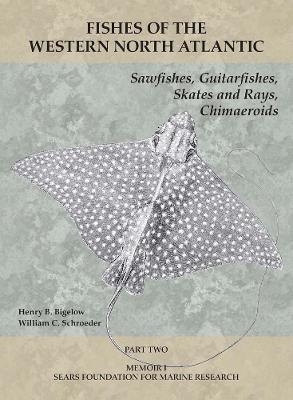 Sawfishes, Guitarfishes, Skates and Rays, Chimaeroids - Henry B. Bigelow, William C. Schroeder