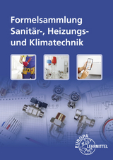 Formelsammlung Sanitär-, Heizungs- und Klimatechnik - Ulrich Uhr, Siegfried Blickle, Manfred Härterich, Robert Flegel, Hans-Werner Grevenstein