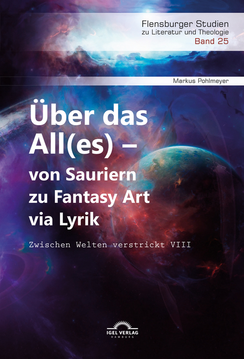 &Uuml;ber das All(es) &ndash; von Sauriern zu Fantasy Art via Lyrik - Markus Pohlmeyer