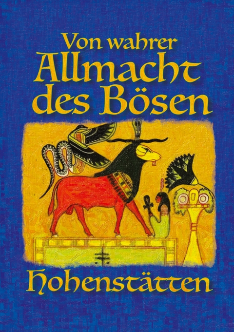 Von wahrer Allmacht des B&ouml;sen - Johnnes H. von Hohenst&auml;tten