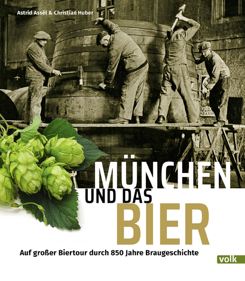 M&uuml;nchen und das Bier - Astrid Ass&eacute;l, Christian Huber