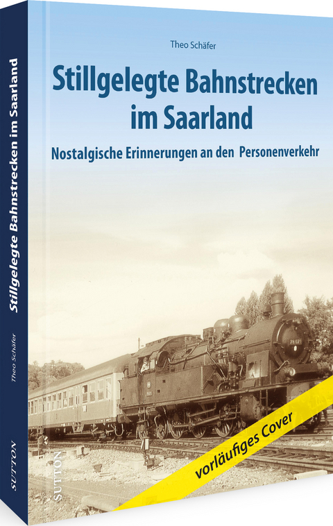 Stillgelegte Bahnstrecken im Saarland - Theo Schäfer