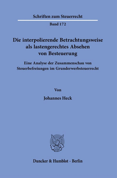 Die interpolierende Betrachtungsweise als lastengerechtes Absehen von Besteuerung. - Johannes Heck
