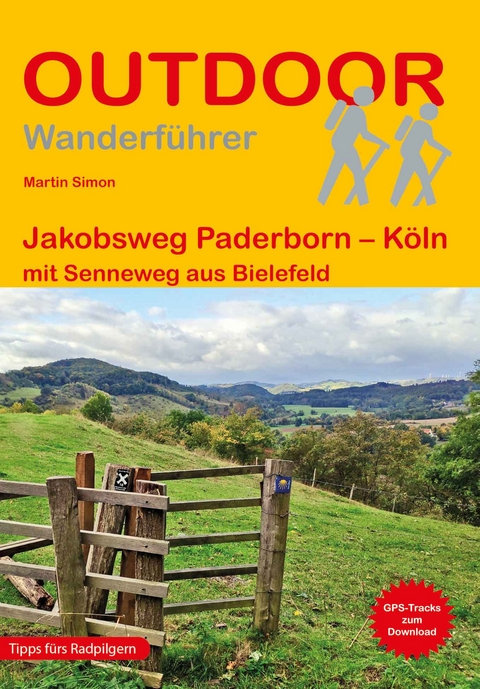 Jakobsweg Paderborn – Köln mit Senneweg aus Bielefeld - Martin Simon