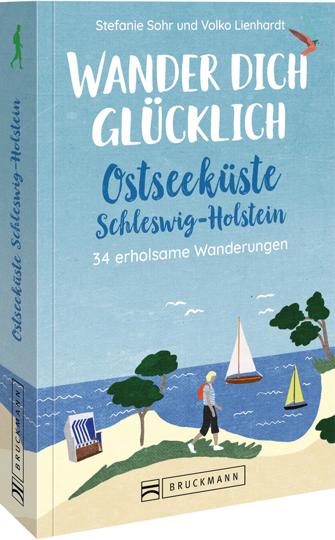 Wander dich gl&uuml;cklich &ndash; Ostseek&uuml;ste Schleswig-Holstein - Stefanie Sohr und Volko Lienhardt