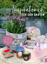 Inspirationen f&uuml;r den Garten - Ina Mielkau