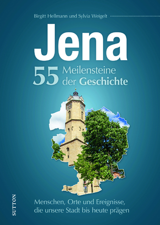 Jena - 55 Meilensteine der Geschichte