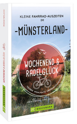Wochenend und Radelgl&uuml;ck &ndash; Kleine Fahrrad-Auszeiten im M&uuml;nsterland - Linda O&rsquo;bryan Und Hans Zaglitsch