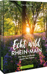 Echt wild &ndash; Rhein-Main - Holger Mathias Peifer