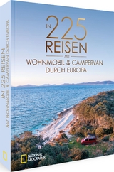 In 225 Reisen mit Wohnmobil und Campervan durch Europa - Michael Moll, Heinz E. Studt, Andreas Fischer, J&uuml;rgen Haberhauer, Claus G. Keidel