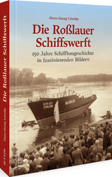 Die Ro&szlig;lauer Schiffswerft - Hans-Georg L&ouml;weke