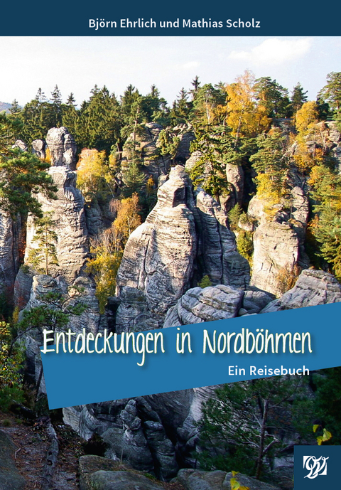 Entdeckungen in Nordb&ouml;hmen - Bj&ouml;rn Ehrlich, Mathias Scholz