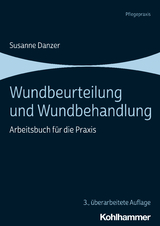 Wundbeurteilung und Wundbehandlung - Danzer, Susanne