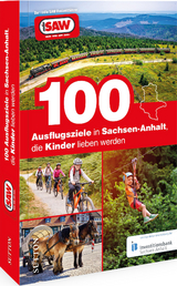 100 Ausflugsziele in Sachsen-Anhalt, die Kinder lieben werden - Axel Schr&ouml;der
