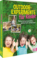 Outdoor-Experimente f&uuml;r Kinder - Uli Wittmann
