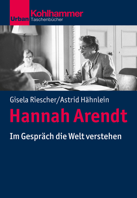 Hannah Arendt - Gisela Riescher, Astrid H&auml;hnlein