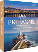 Highlights Bretagne und Atlantikk&uuml;ste - Silke Heller-Jung, J&uuml;rgen Zichnowitz, Mareike Weber