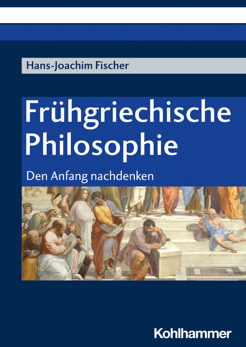 Fr&uuml;hgriechische Philosophie - Hans-Joachim Fischer