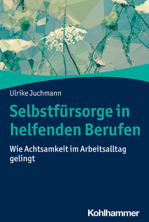 Selbstf&uuml;rsorge in helfenden Berufen - Ulrike Juchmann
