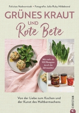 Gr&uuml;nes Kraut & Rote Bete - Felicitas Nadwornicek