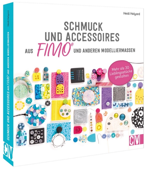 Schmuck und Accessoires aus FIMO&reg; und anderen Modelliermassen - Heidi Helyard