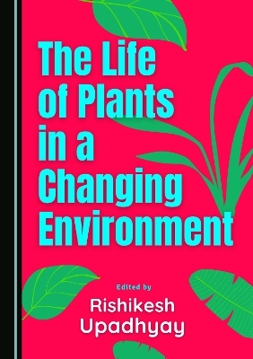 The Life of Plants in a Changing Environment