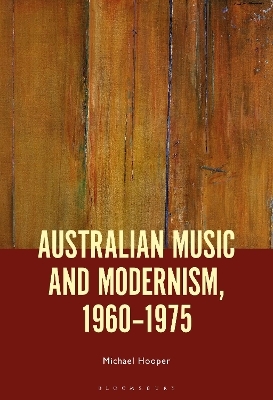 Australian Music and Modernism, 1960-1975 - Dr. Michael Hooper