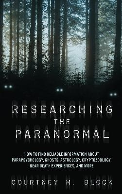 Researching the Paranormal - Courtney M. Block