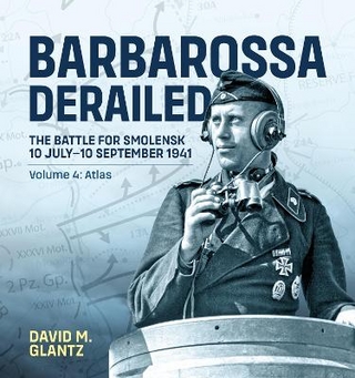 Barbarossa Derailed: The Battle for Smolensk 10 July-10 September 1941