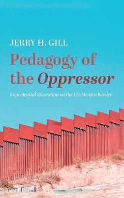 Pedagogy of the Oppressor - Jerry H Gill