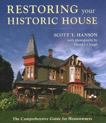 Restoring Your Historic House - Scott T. Hanson