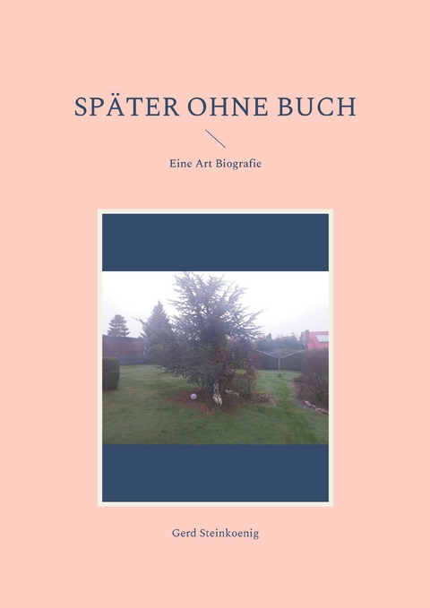 Sp&auml;ter ohne Buch - Gerd Steinkoenig