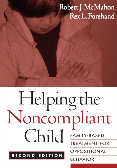 Helping the Noncompliant Child, Second Edition - Robert J. McMahon, Rex Forehand