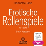 Erotische Rollenspiele f&uuml;r Paare | Erotischer H&ouml;rbuch Ratgeber MP3CD - Henriette Jade