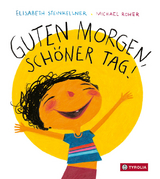 Guten Morgen, sch&ouml;ner Tag! - Elisabeth Steinkellner