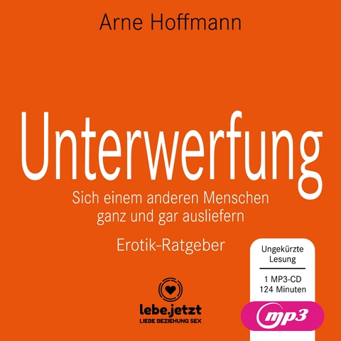Unterwerfung | Erotischer H&ouml;rbuch Ratgeber MP3CD - Arne Hoffmann